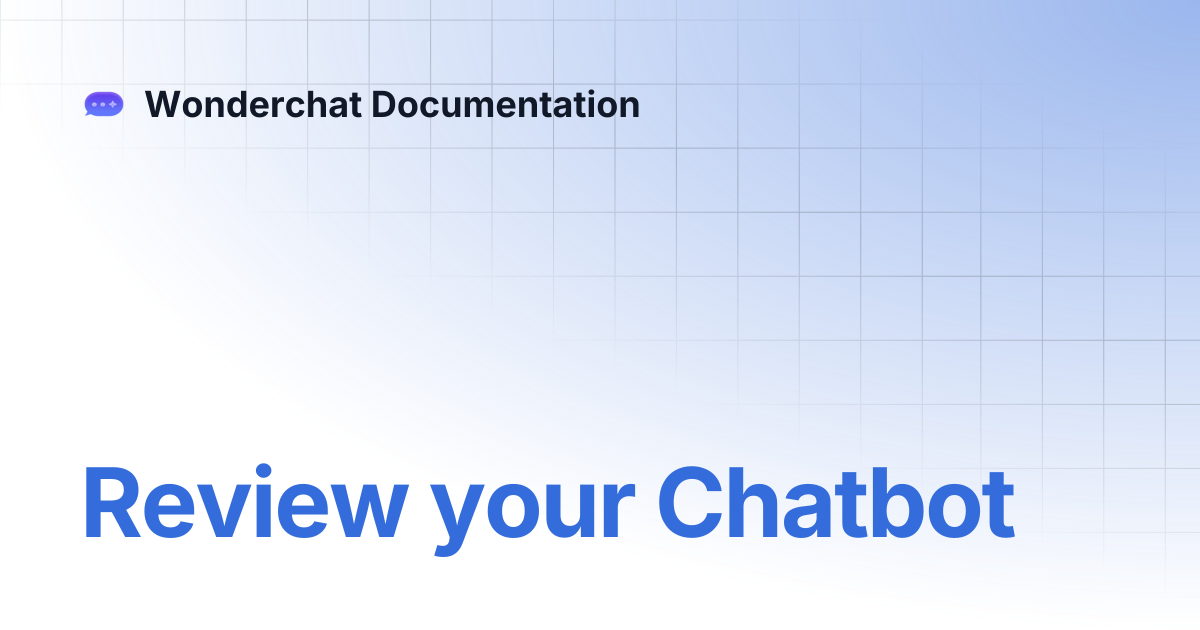 Review your Chatbot | Wonderchat Documentation