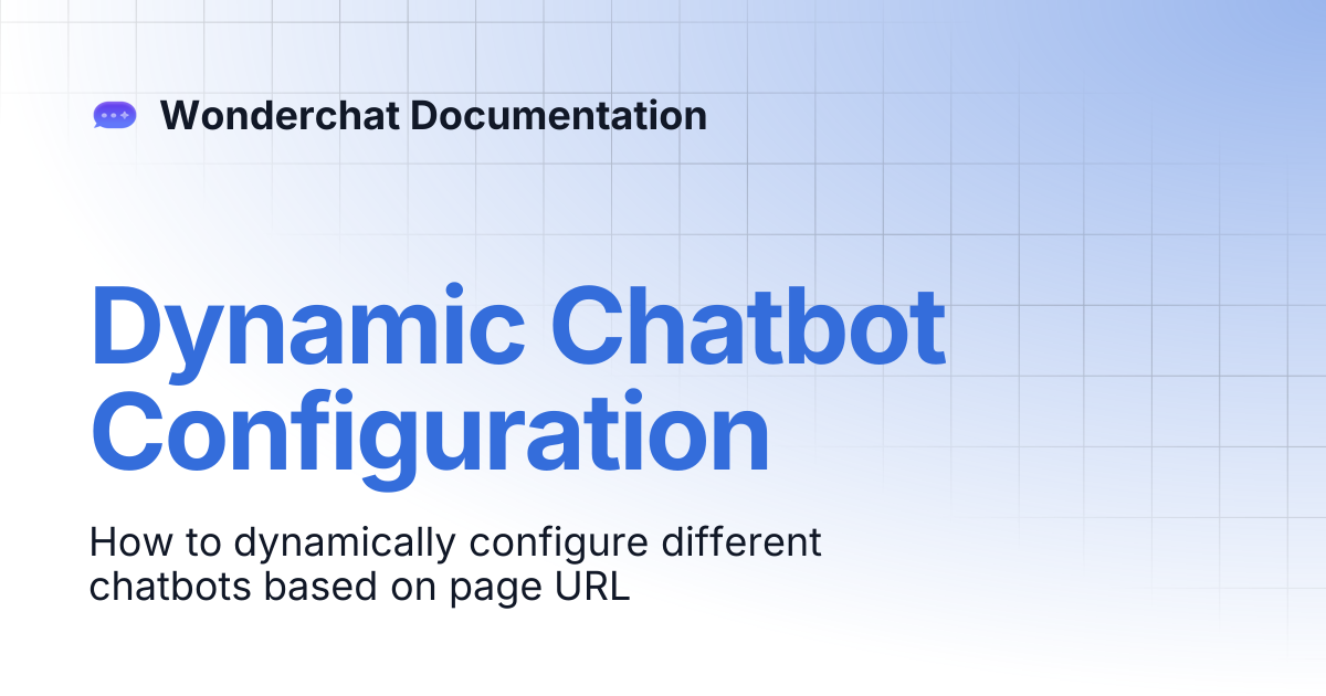 Dynamic Chatbot Configuration | Wonderchat Documentation
